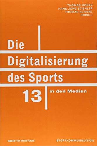 Die Digitalisierung des Sports in den Medien (Sportkommunikation) von Herbert von Halem Verlag